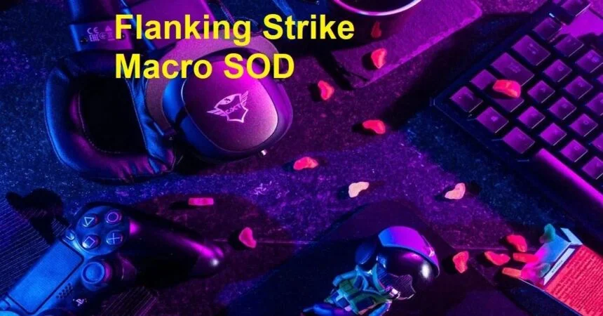 Understanding the Flanking Strike Macro SOD